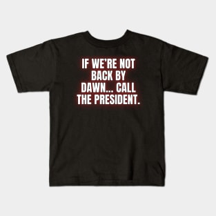 If We're Not Back By Dawn... Kids T-Shirt